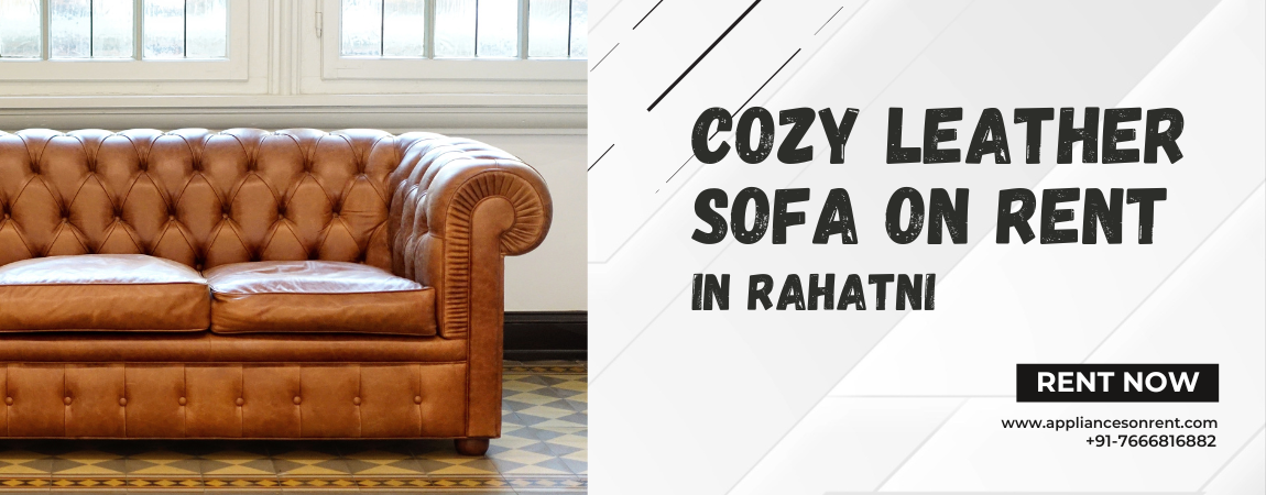 Cozy leather sofa on rent in Rahatni