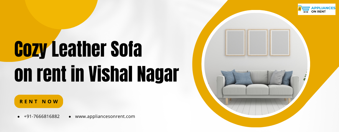 Cozy leather Sofa on rent in Vishal Nagar