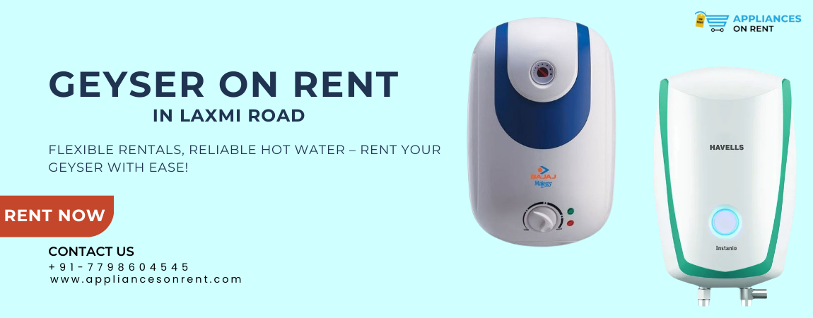 Geyser on rent in Laxmi Road
