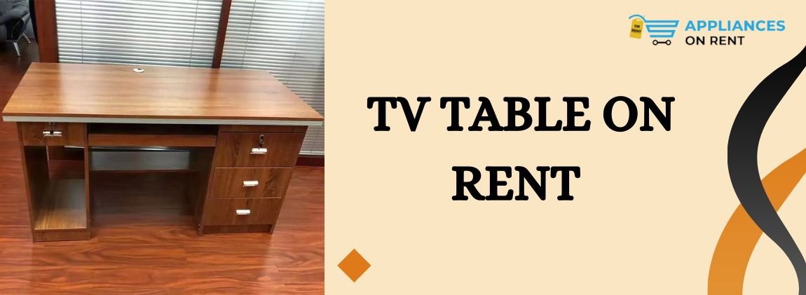TV TABLE ON RENT
