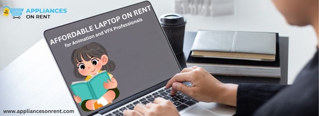 Laptop on Rent for Animation and VFX Professionals