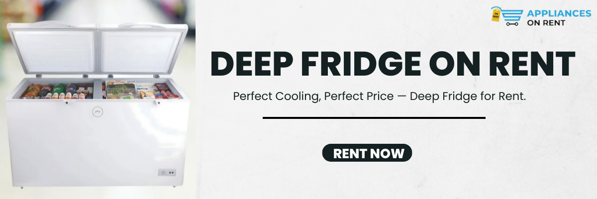 Deep fridge on rent in Pune for home and commercial use