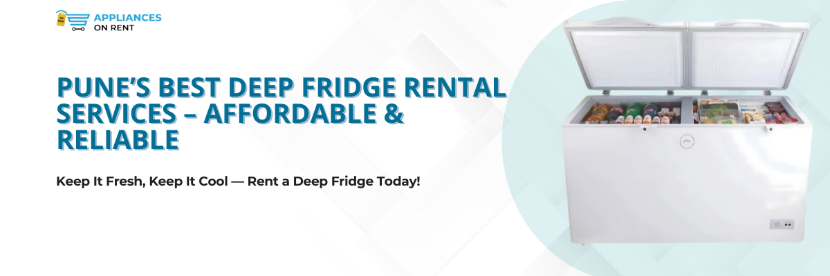 Pune’s Best Deep Fridge Rental Services – Affordable & Reliable | Hire ...