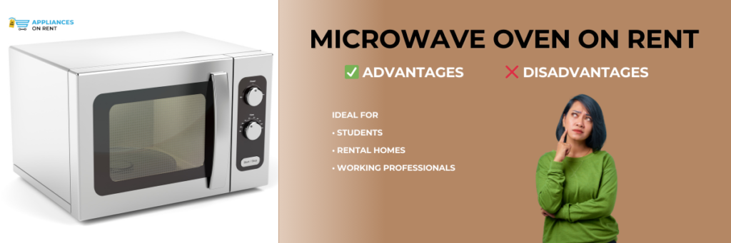 Microwave oven available on rent with advantages and disadvantages, ideal for students, rental homes, and working professionals.